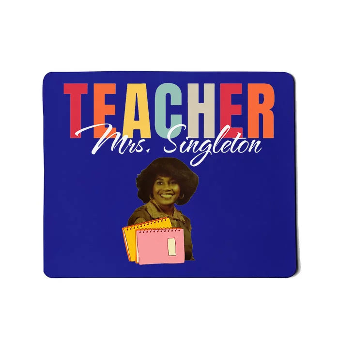 Teacher Mrs. Singleton Loving Mom And Mentor Mousepad