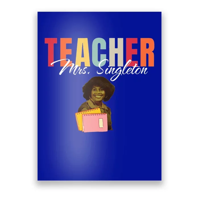 Teacher Mrs. Singleton Loving Mom And Mentor Poster