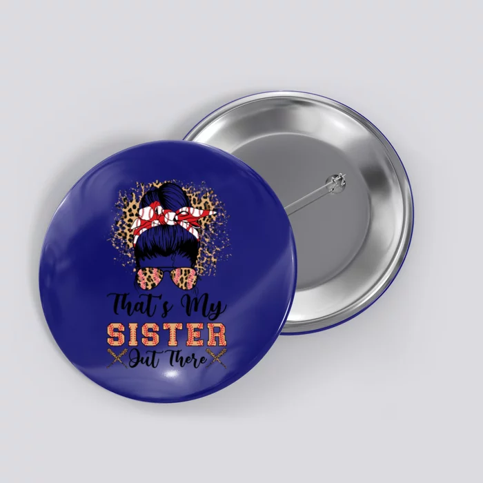 Thats My Sister Out There Baseball Sisters Day Baseball Gift Button