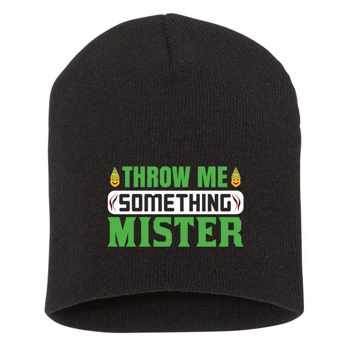 Throw Me Somthing Mister Short Acrylic Beanie