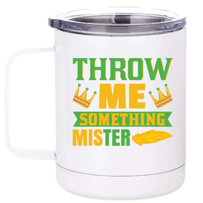 Throw Me Somthing Mister Front & Back 12oz Stainless Steel Tumbler Cup