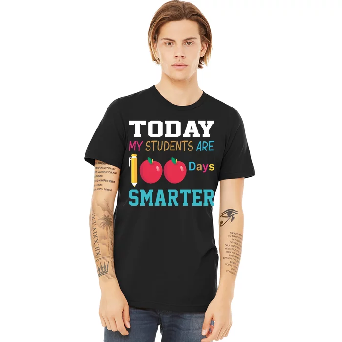 Today My Students Are 100 Days Smarter Premium T-Shirt