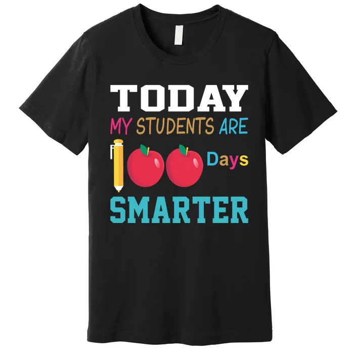 Today My Students Are 100 Days Smarter Premium T-Shirt