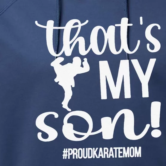 That's My Son Proud Karate Mom Karate Mama Performance Fleece Hoodie