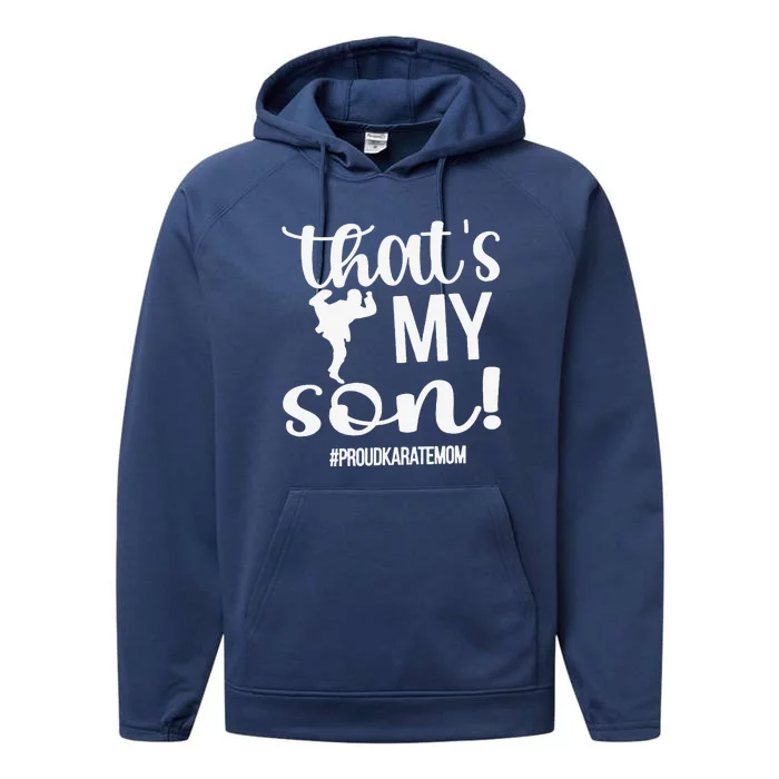 That's My Son Proud Karate Mom Karate Mama Performance Fleece Hoodie