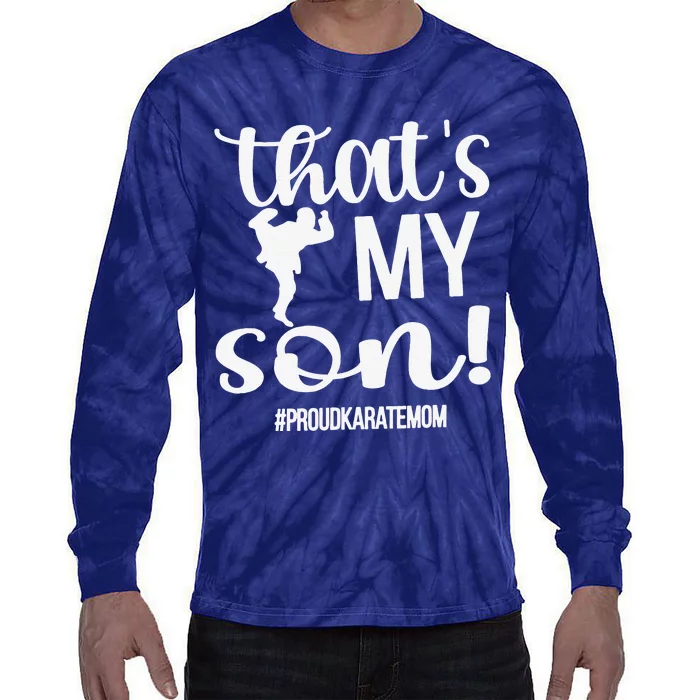 That's My Son Proud Karate Mom Karate Mama Tie-Dye Long Sleeve Shirt