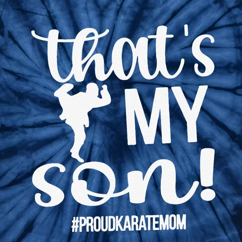 That's My Son Proud Karate Mom Karate Mama Tie-Dye T-Shirt