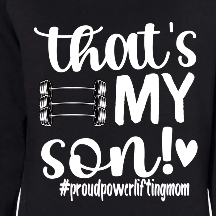 That's My Son Proud Powerlifting Mom Gift Womens California Wash Sweatshirt