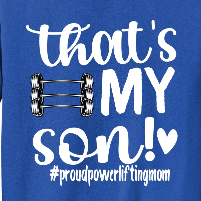 That's My Son Proud Powerlifting Mom Gift Sweatshirt