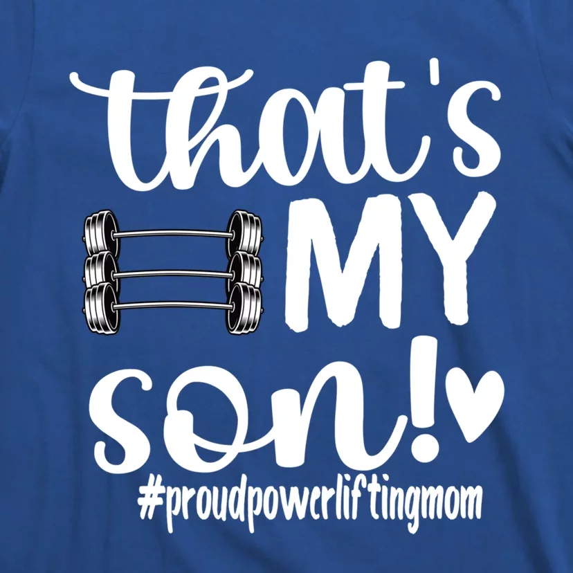 That's My Son Proud Powerlifting Mom Gift T-Shirt