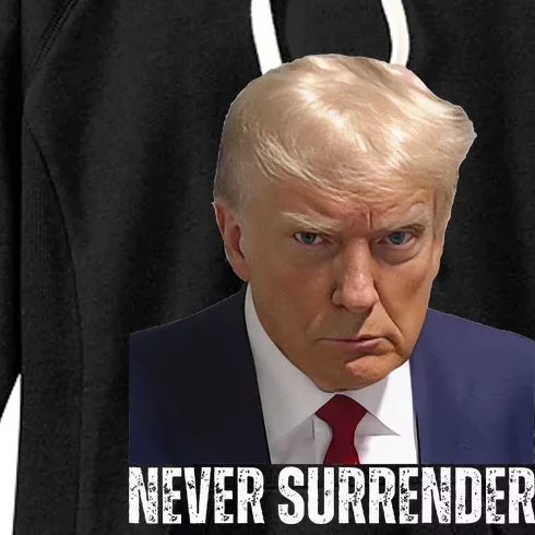 Trump Mug Shot Donald Trump Mug Shot Never Surrender Women's Fleece Hoodie