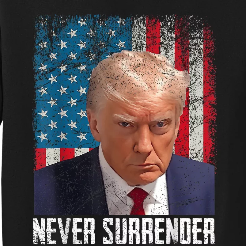 Trump Mug Shot Donald Trump Mug Shot Never Surrender Tall Sweatshirt