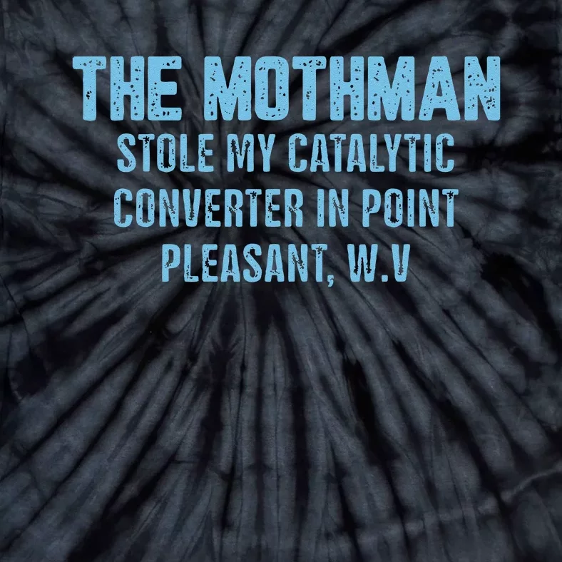 The Mothman Stole My Catalytic Converter In Point Tie-Dye T-Shirt