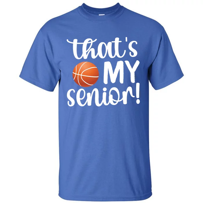 That's My Senior Basketball Senior Mom Senior Mama Gift Tall T-Shirt