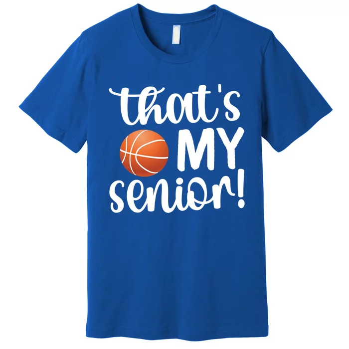 That's My Senior Basketball Senior Mom Senior Mama Gift Premium T-Shirt