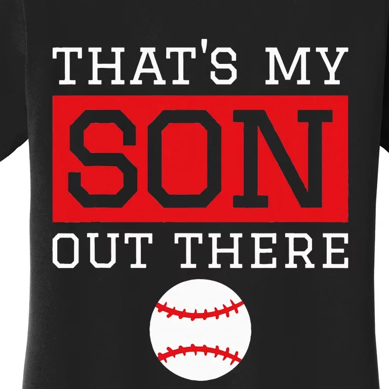 ThatS My Son Out There Baseball Gift For Mom Dad Baseball Women's T-Shirt