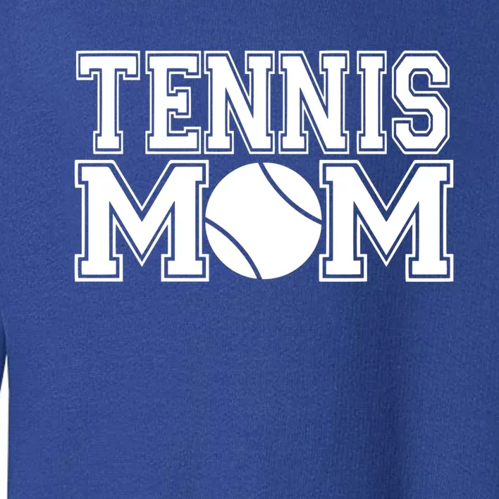 Tennis Mom Sports School Games Gift Cool Gift Toddler Sweatshirt