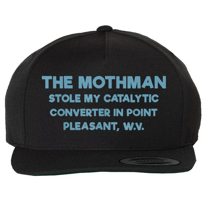 The Mothman Stole My Catalytic Converter In Point Pleasant Wool Snapback Cap