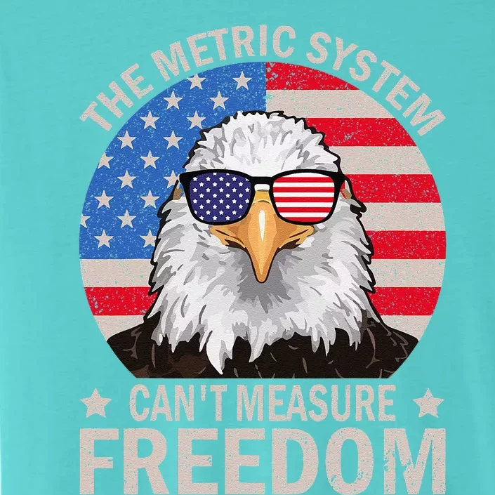 The Metric System CanT Measure Freedom Eagle 4th Of July ChromaSoft Performance T-Shirt