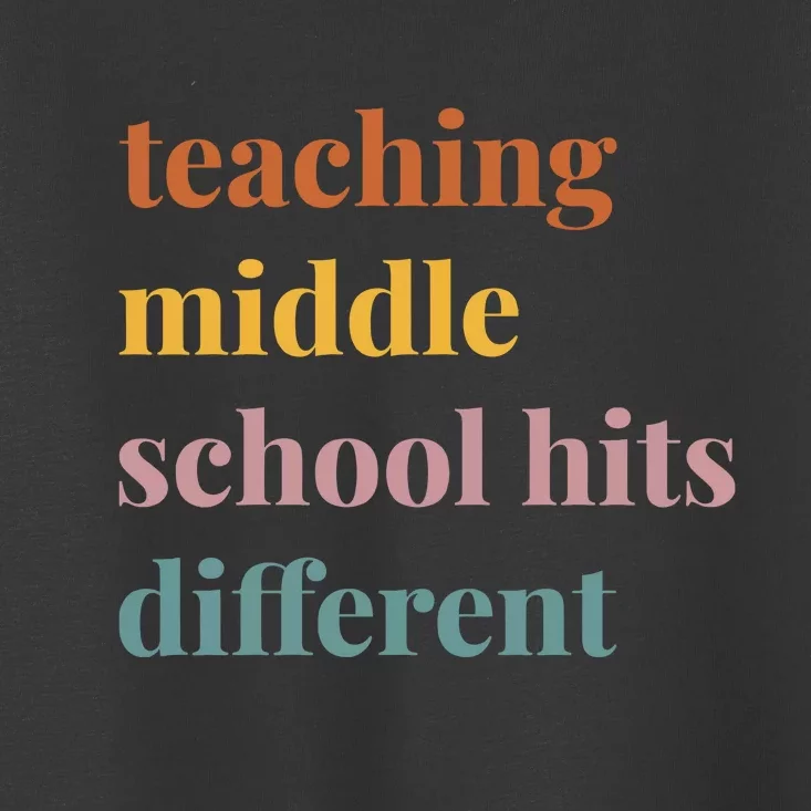 Teaching Middle School Hits Different Toddler T-Shirt