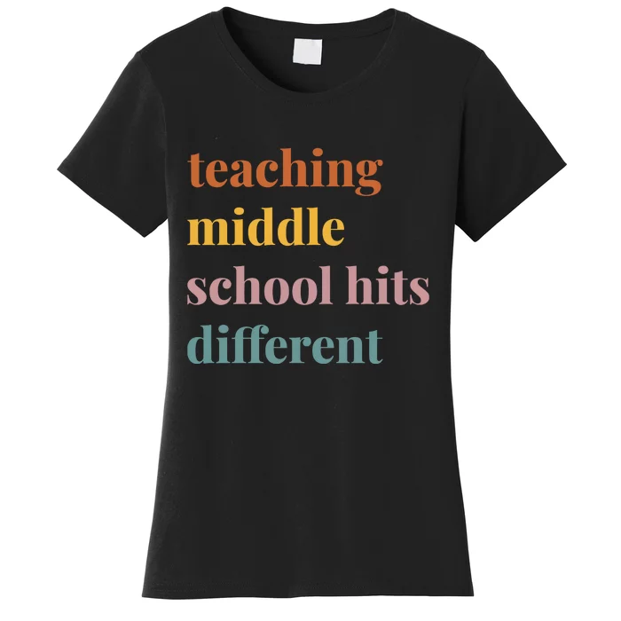 Teaching Middle School Hits Different Women's T-Shirt