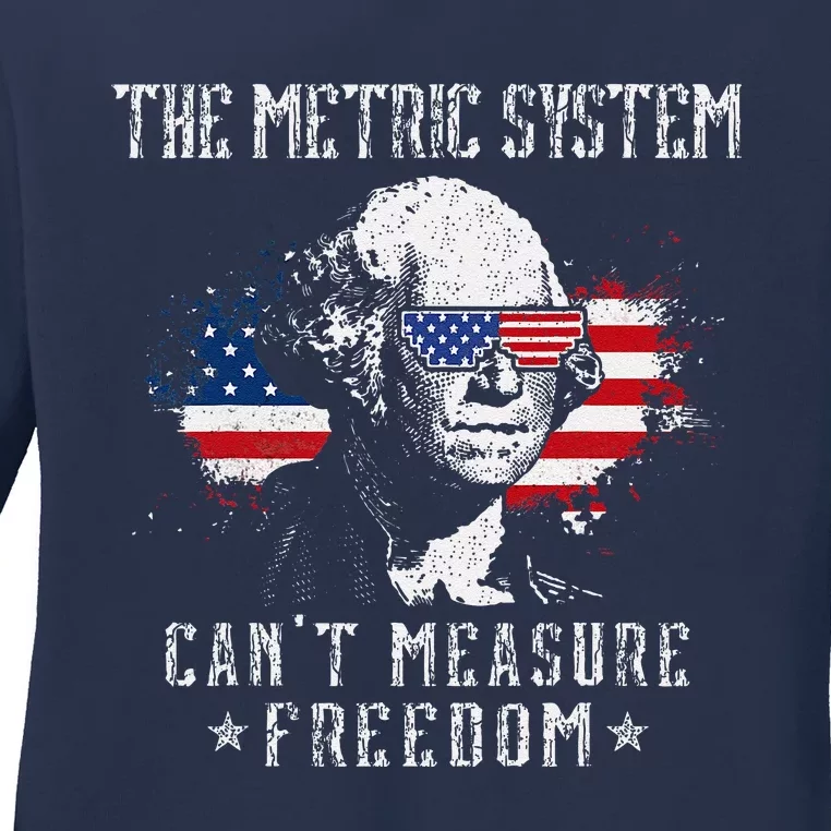 The Metric System CanT Measure Freedom Funny 4th Of July Ladies Long Sleeve Shirt