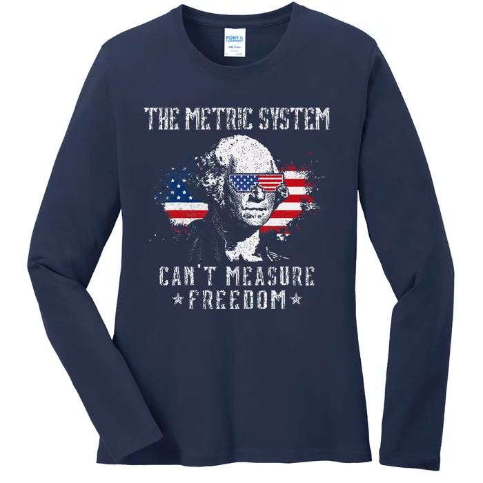 The Metric System CanT Measure Freedom Funny 4th Of July Ladies Long Sleeve Shirt