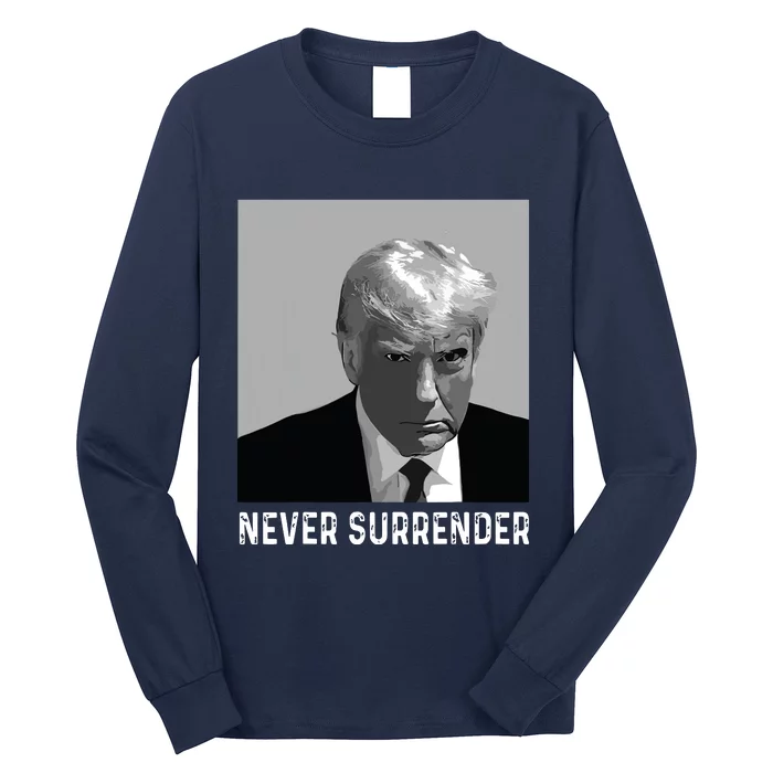 Trump Mug Shot Donald Trump Mug Shot Never Surrender Long Sleeve Shirt