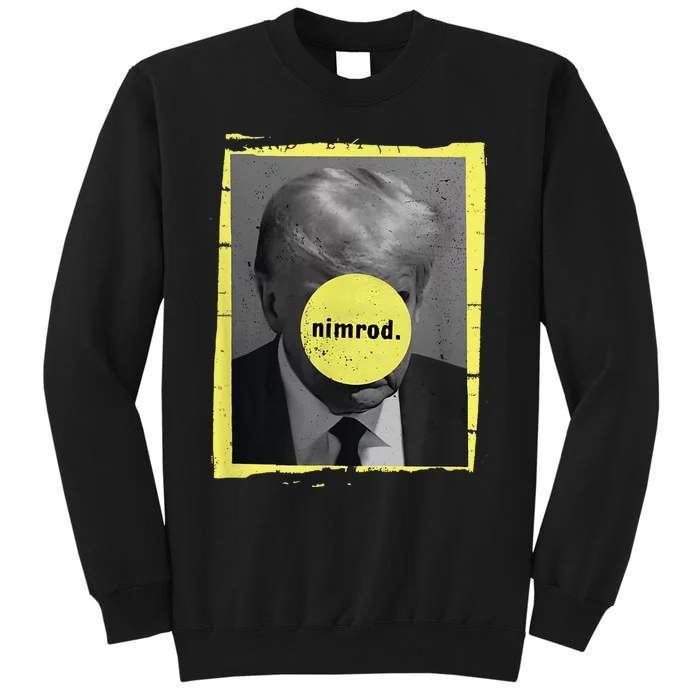 Trump Mug Shot Never Surrender Green Nimrod Trump Day Tall Sweatshirt