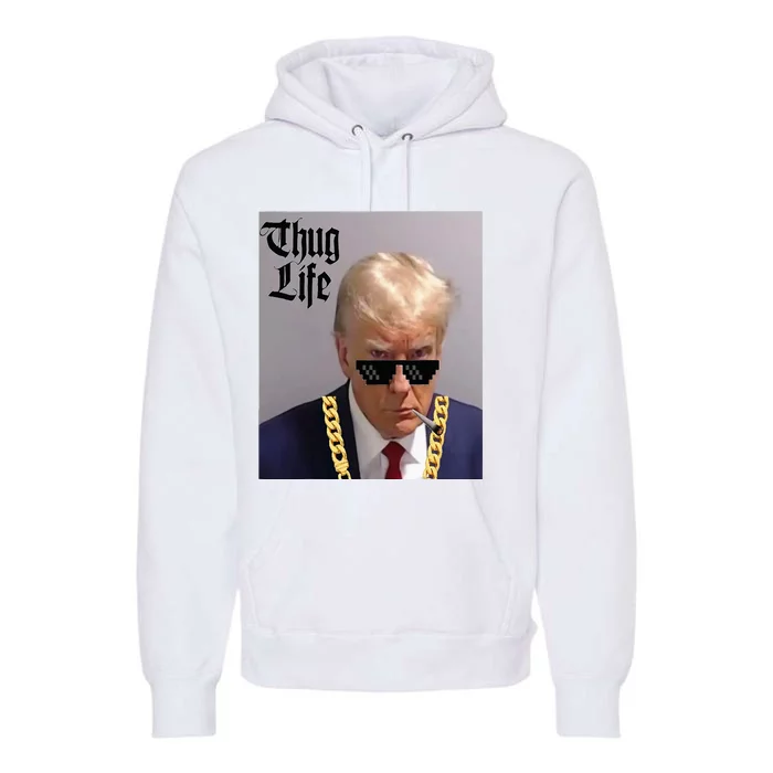 Trump Mug Shot Donald Trump Mug Shot Thug Life Premium Hoodie