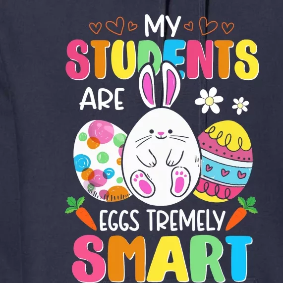 Teacher My Students Are Eggs Tremely Smart Happy Easter Day Premium Hoodie