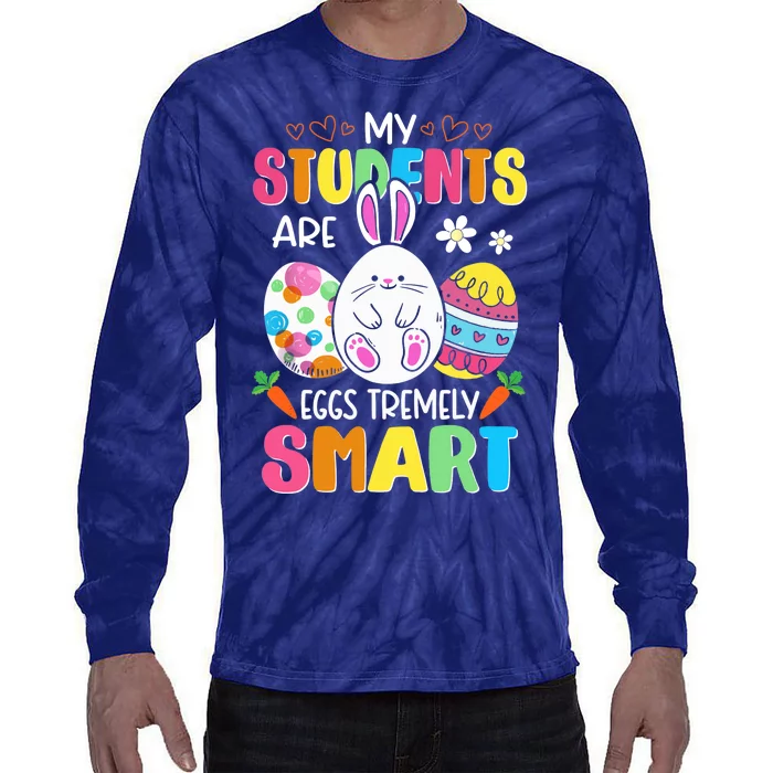 Teacher My Students Are Eggs Tremely Smart Happy Easter Day Tie-Dye Long Sleeve Shirt