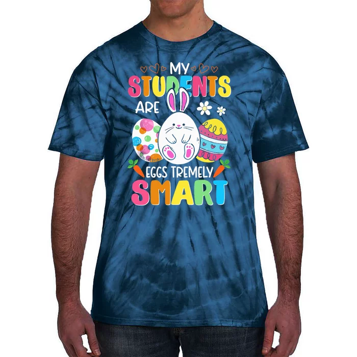 Teacher My Students Are Eggs Tremely Smart Happy Easter Day Tie-Dye T-Shirt