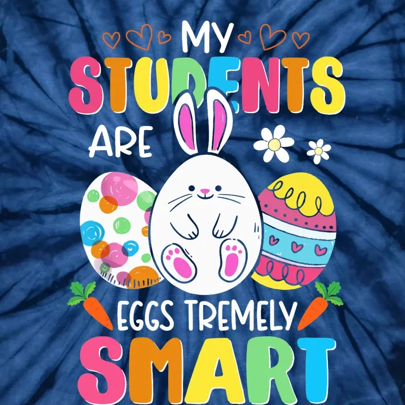 Teacher My Students Are Eggs Tremely Smart Happy Easter Day Tie-Dye T-Shirt