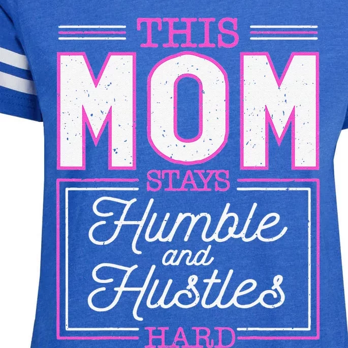 This Mom Stays Humble And Hustles Hard Mother's Day Enza Ladies Jersey Football T-Shirt