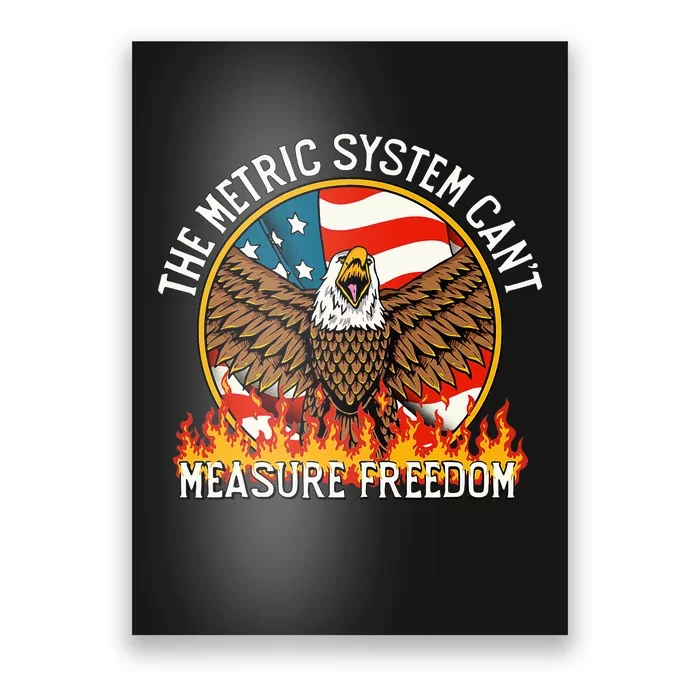 The Metric System CanT Measure Freedom Eagle Usa Flag Poster