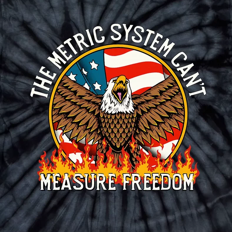 The Metric System CanT Measure Freedom Eagle Usa Flag Tie-Dye T-Shirt