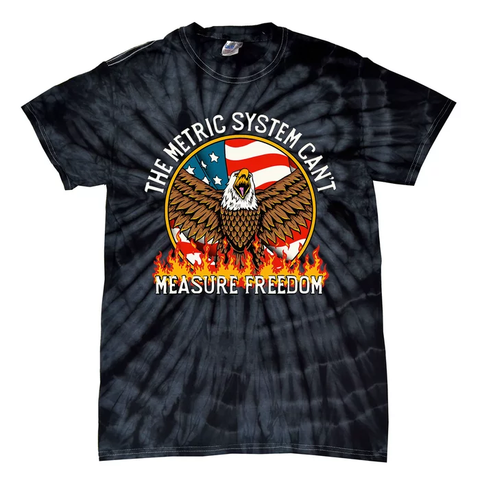 The Metric System CanT Measure Freedom Eagle Usa Flag Tie-Dye T-Shirt