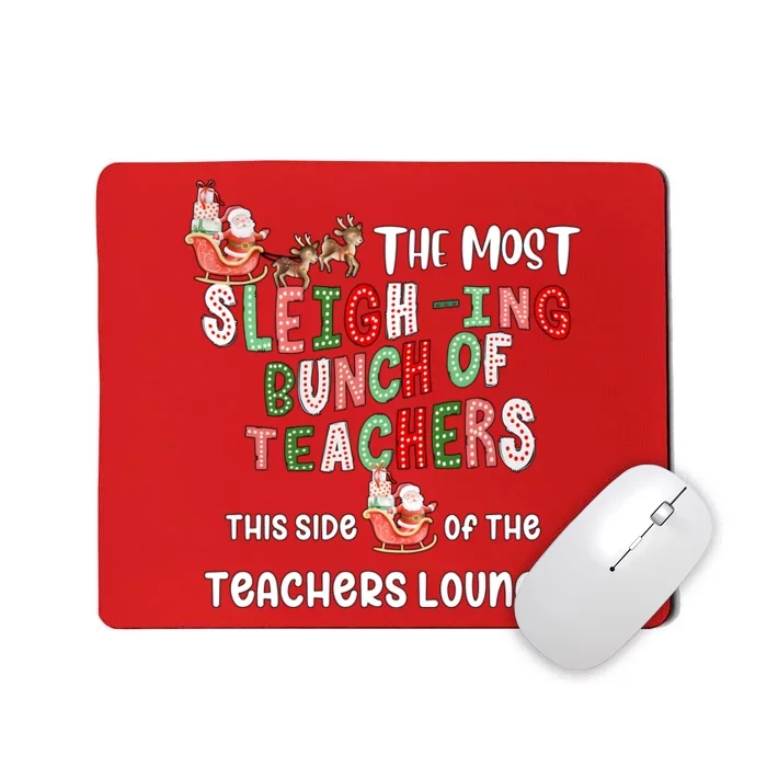 The Most Sleighing Bunch Of Teachers This Side Of Teachers Lounge Mousepad