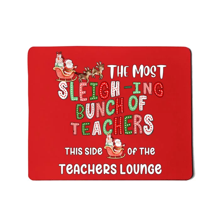 The Most Sleighing Bunch Of Teachers This Side Of Teachers Lounge Mousepad