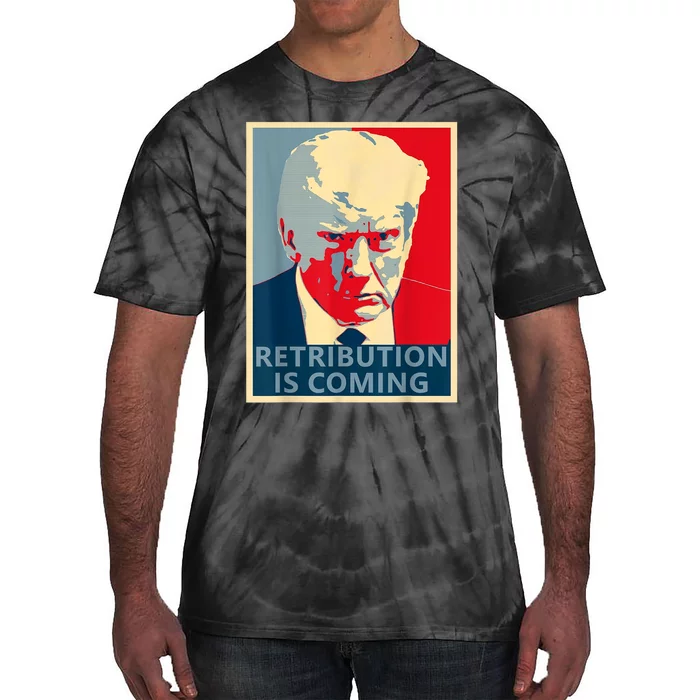 Trump Mug Shot (Retribution Is Coming) Tie-Dye T-Shirt