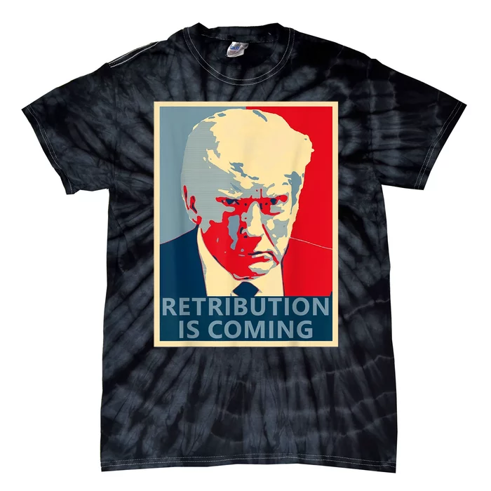 Trump Mug Shot (Retribution Is Coming) Tie-Dye T-Shirt