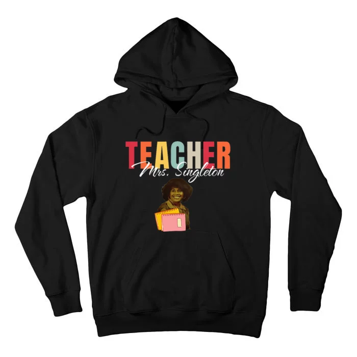 Teacher Mrs. Singleton Loving Mom and Mentor Tall Hoodie