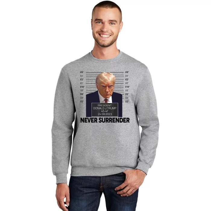 Trump Mug Shot Donald Trump Mug Shot Never Surrender Tall Sweatshirt