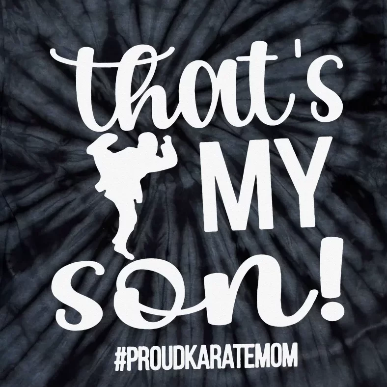 That's My Son Proud Karate Mom Karate Mama Tie-Dye T-Shirt