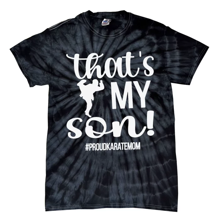 That's My Son Proud Karate Mom Karate Mama Tie-Dye T-Shirt