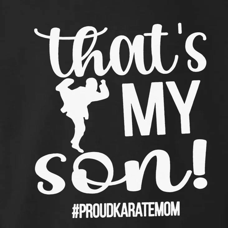 That's My Son Proud Karate Mom Karate Mama Toddler Hoodie