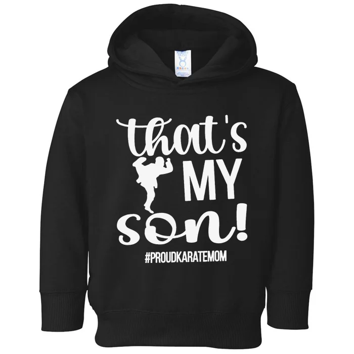 That's My Son Proud Karate Mom Karate Mama Toddler Hoodie