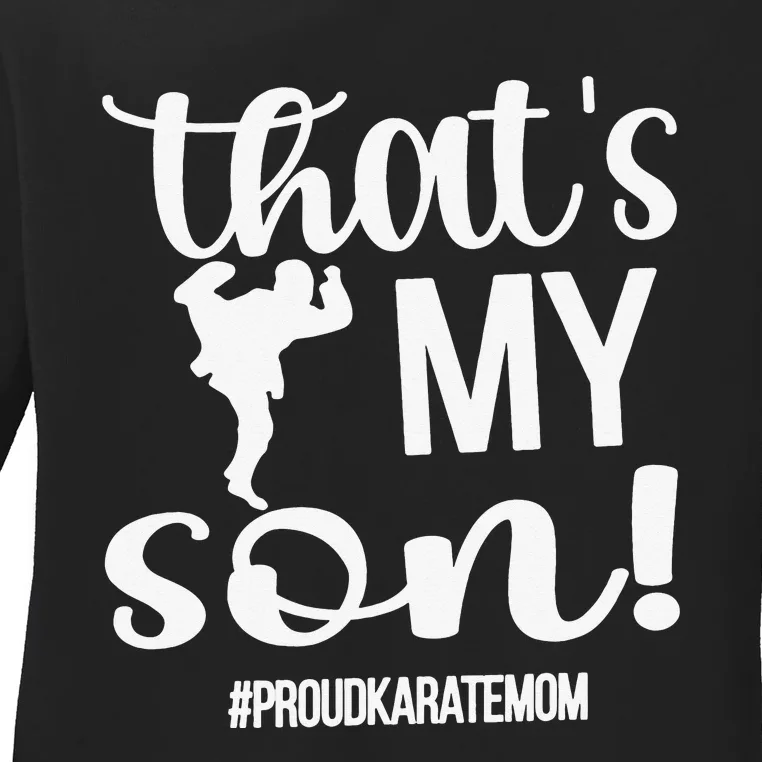 That's My Son Proud Karate Mom Karate Mama Ladies Long Sleeve Shirt