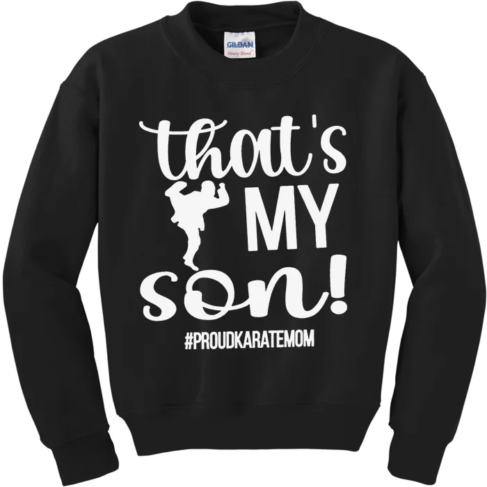 That's My Son Proud Karate Mom Karate Mama Kids Sweatshirt